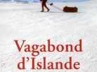 Pierre-Alain Treyvaud, vagabond d'islande, livre sur l'islande, iceland book, raid à ski, photographie d'islande, feu, glace, volcan, glacier islande, reykavik, blue lagoon, arctic iceland