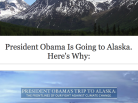 President Obama Is Going to Alaska, arctic05, USA, Alaska, climate change, arctic news, white house, Barack Obama, we love nature, melting ice, inuit culture, US President, polar bears