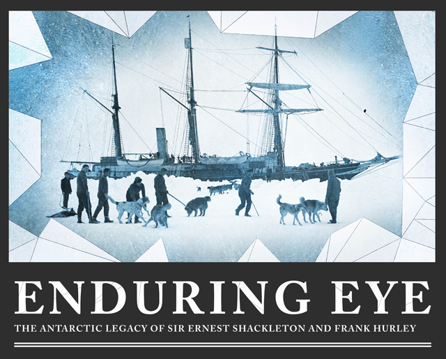 shackleton, The Enduring Eye- The Antarctic Legacy of Sir Ernest Shackleton and Frank Hurley, antarctique, south pole, arctic05, arctic news, south pole navigation