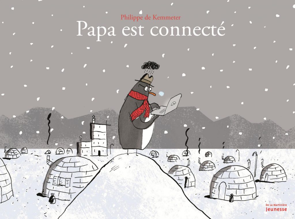 Papa est connecté, Philippe de Kemmeter, Editions De La Martinière Jeunesse, livre polaire, igloo, manchot, arctic05, pingouin,pôle nord, ordinateur, banquise, gsm
