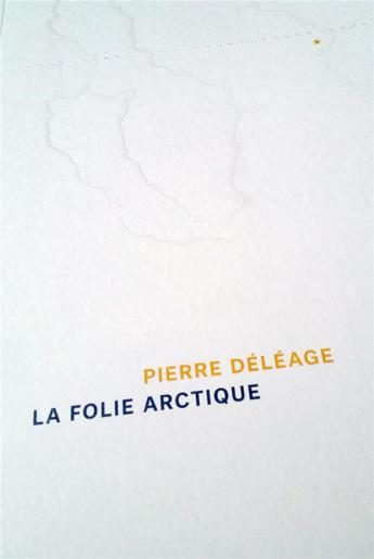 Pierre Déléage, la folie arctique, livre polaire, Arctic05,  Grand Nord canadien, ethnographie, anthropologie